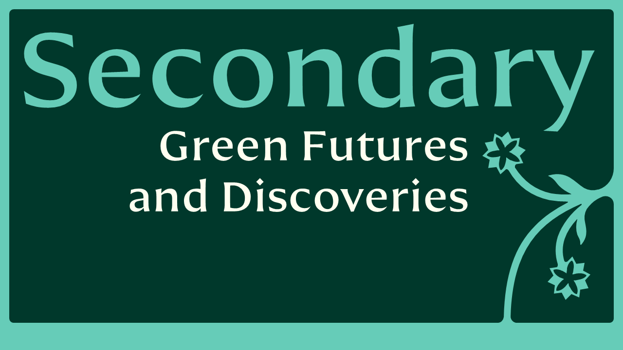 Secondary: Green Futures and Discoveries